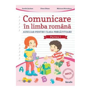 Comunicare in limba romana - Clasa Pregatitoare Partea 1 - Aurelia Seulean, Elena Oltean, Marioara Minculescu