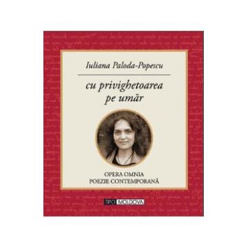 Cu privighetoarea pe umar - Iuliana Paloda-Popescu