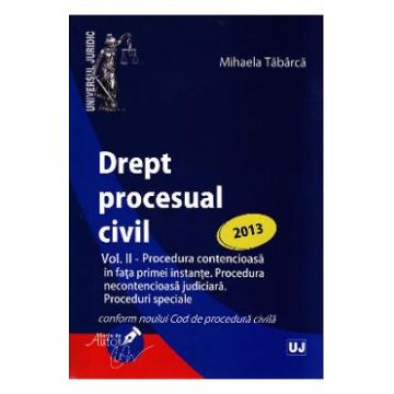 Drept procesual civil vol.2: Proceduri ed. 2013 - Mihaela Tabarca