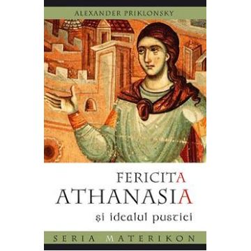 Fericita Athanasia si idealul pustiei - Alexander Priklonsky