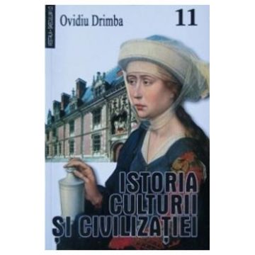 Istoria culturii si civilizatiei - Vol. XI - Ovidiu Drimba