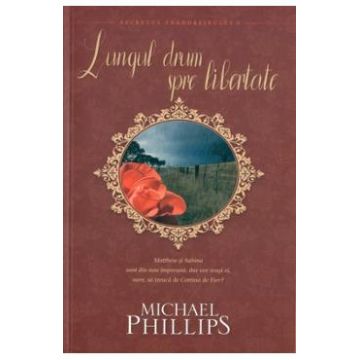 Lungul drum spre libertate - Michael Phillips