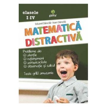 Matematica distractiva - Eduard Dancila, Ioan Dancila