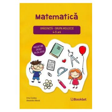 Matematica - Grupa mijlocie 4-5 ani - Irina Curelea, Alexandra Albota