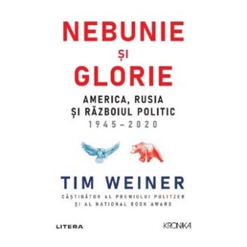 Nebunie si glorie - Tim Weiner