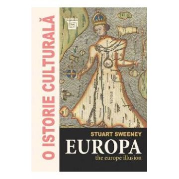 O istorie culturala. Europa - Stuart Sweeney