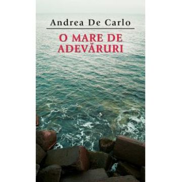 O mare de adevaruri - Andrea De Carlo