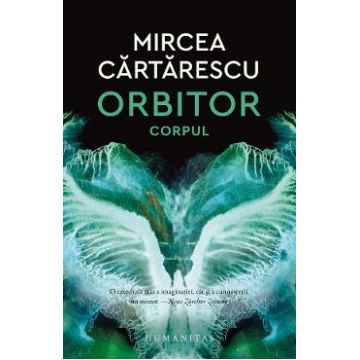 Orbitor. Corpul - Mircea Cartarescu
