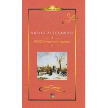 Poezii. Pasteluri Si Legende - Vasile Alecsandri