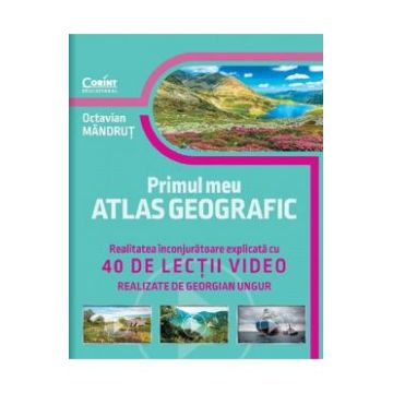 Primul meu atlas geografic. 40 de lectii video - Octavian Mandrut