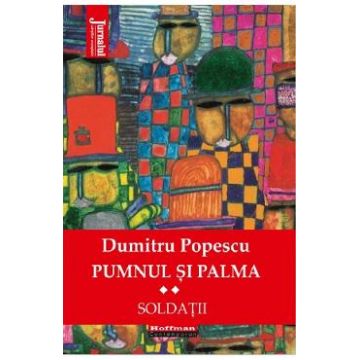 Pumnul si palma Vol.2: Soldatii - Dumitru Popescu