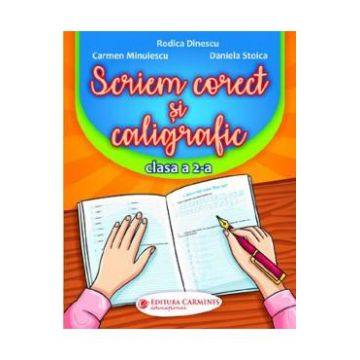Scriem corect si caligrafic - Clasa 2 - Rodica Dinescu, Carmen Minulescu, Daniela Stoica