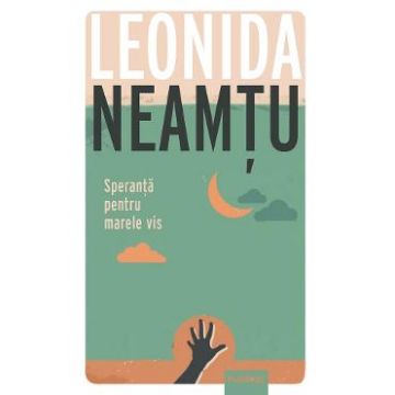 Speranta pentru marele vis - Leonida Neamtu