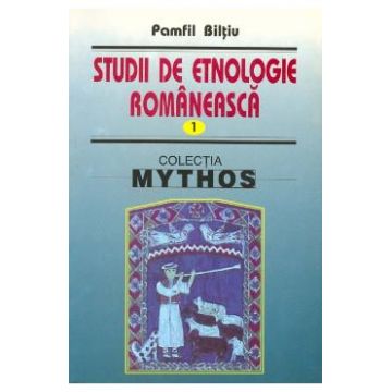 Studii de etnologie romaneasca vol.1 - Pamfil Biltiu