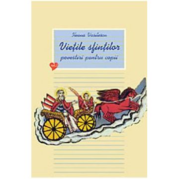 Vietile sfintilor - Povestiri pentru copii - Vol. II - Ileana Vasilescu