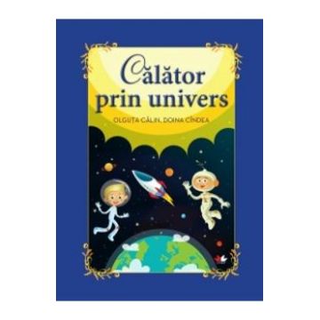 Calator prin Univers - Olguta Calin, Doina Cindea (carte Gigant)