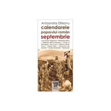 Calendarele Poporului Roman - Septembrie - Antoaneta Olteanu