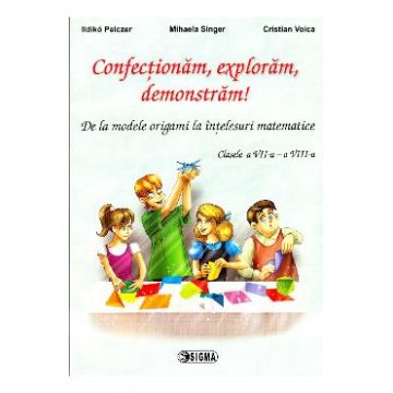 Confectionam, Exploram, Demonstram! Cls 7-8 - Ildiko Pelczer, Mihaela Singer, Cristian Voica