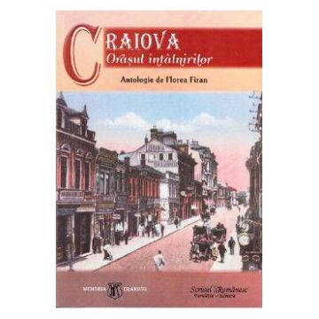 Craiova, orasul intalnirilor - Florea Firan
