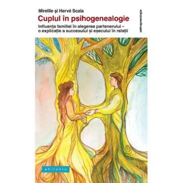 Cuplul in psihogenealogie - Mireille Scala, Herve Scala