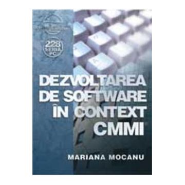 Dezvoltarea de software in context CMMI - Mariana Mocanu