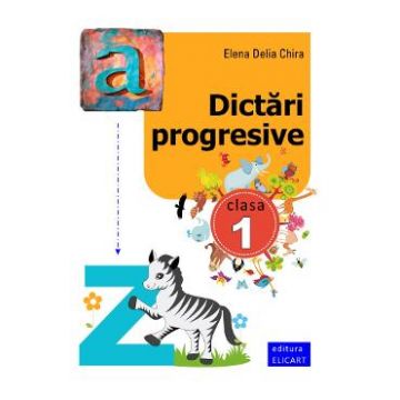 Dictari progresive cls 1 - Elena Delia Chira