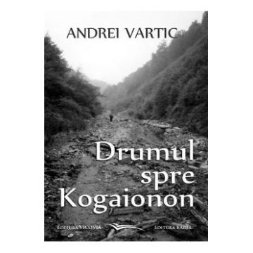 Drumul spre Kogaionon - Andrei Vartic