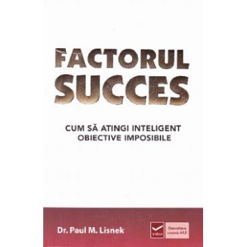 Factorul succes - Paul M. Lisnek