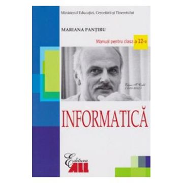 Informatica - Clasa 12 -Manual - Mariana Pantiru