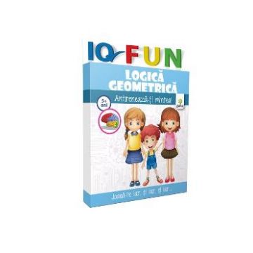 IQ Fun - Logica geometrica - Antreneaza-ti mintea! 5 ani+