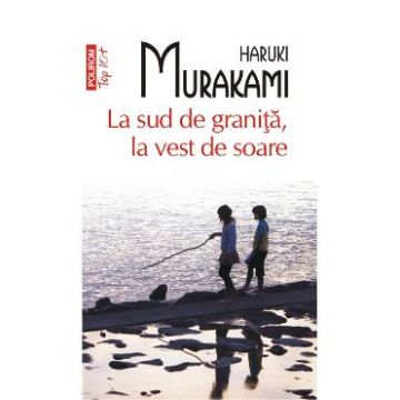 La sud de granita, la vest de soare - Haruki Murakami