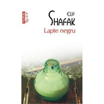 Lapte negru - Elif Shafak