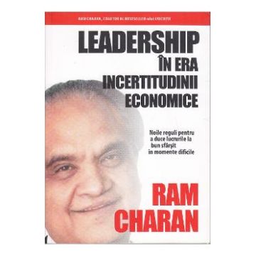 Leadership in era incertitudinii economice - Ram Charan