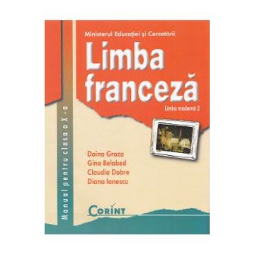 Limba franceza - Clasa 10 - Manual. Limba moderna 2 - Doina Groza, Gina Belabed