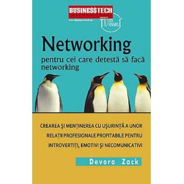 Networking pentru cei care detesta networking - Devora Zack