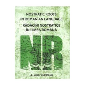 Radacini nostratice in limba romana - Mihai Vinereanu