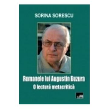 Romanele lui Augustin Buzura, O lectura metacritica - Sorina Sorescu