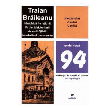 Traian Braileanu, intruchiparile ratiunii - Alexandru Ovidiu Vintila