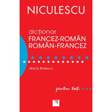 Dicţionar francez-român/român-francez pentru toţi (50.000 de cuvinte şi expresii)