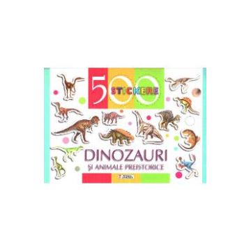 500 Stickere - Dinozauri si animele preistorice