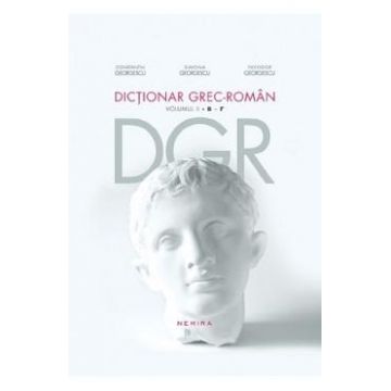 Dictionar Grec-Roman Vol.2 B-R - Constantin Georgescu, Simona Georgescu, Theoedor Georgescu
