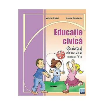 Educatie civica - Clasa 4 - Caiet - Valeria Cristici, Vioreta Constantin