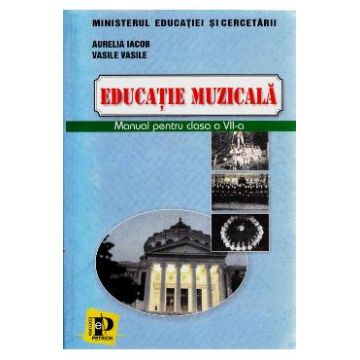 Educatie muzicala - Clasa 7 - Manual - Aurelia Iacob, Vasile Vasile