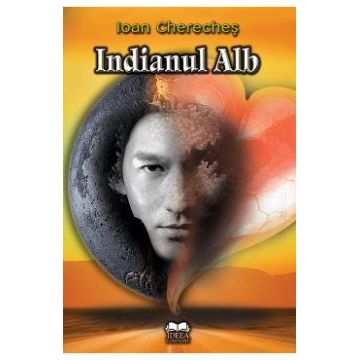 Indianul alb - Ioan Chereches