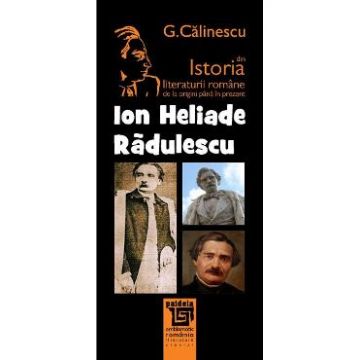 Ion Heliade Radulescu din istoria literaturii romane de la origini pana in prezent - G. Calinescu