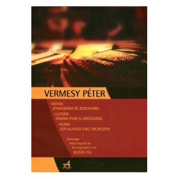 Lucrari Pentru Pian Si Orchestra - Vermesy Peter