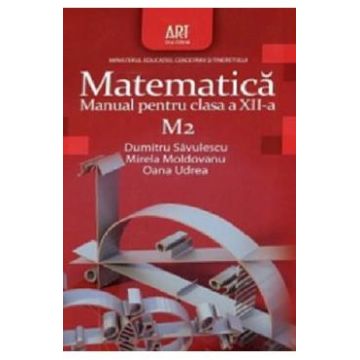 Matematica M2 - Clasa 12 - Manual - Dumitru Savulescu, Mirela Moldoveanu