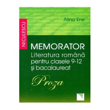 Memorator literatura romana clasele 9-12 si bacalaureat. Proza - Alina Ene
