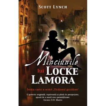 Minciunile lui Locke Lamora - Scott Lynch