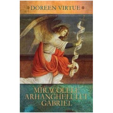 Miracolele Arhanghelului Gabriel - Doreen Virtue